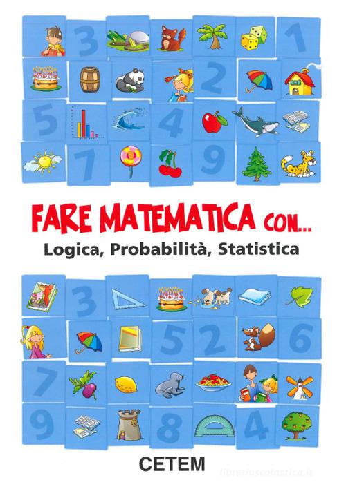 Fare matematica con... logica probabilità e statistica. Per la 3ª classe elementare edito da CETEM