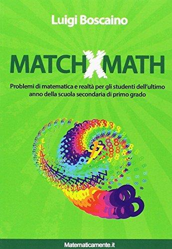 Match for math. Problemi di matematica e realtà per gli studenti dell'ultimo anno della secondaria di primo grado di Luigi Boscaino edito da Matematicamente.it