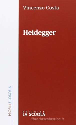 Heidegger di Vincenzo Costa edito da La Scuola SEI