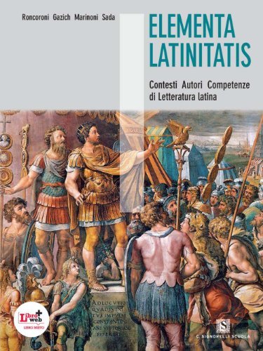 Elementa latinitatis. Per le Scuole superiori. Con espansione online