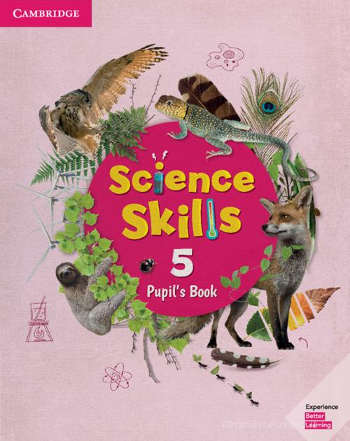 Cambridge Science Skills. Pupil's book. Level 5. Per la Scuola elementare. Con espansione online edito da Cambridge