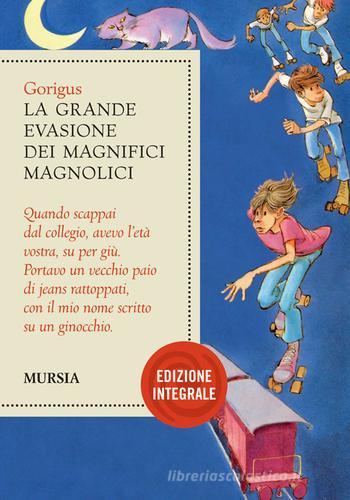La grande evasione dei Magnifici Magnolici. Ediz. integrale di Gòrigus edito da Ugo Mursia Editore