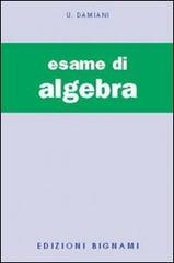 L' esame di algebra di Ugo Damiani edito da Bignami