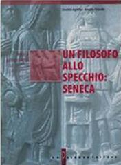 Un filosofo allo specchio: Seneca. Per i Licei e gli Ist. Magistrali di Giacinto Agnello, Arnaldo Orlando edito da Palumbo
