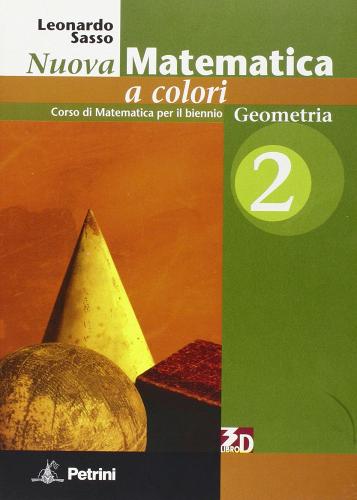 Nuova matematica a colori. Geometria. Con espansione online. Per le Scuole superiori vol.2