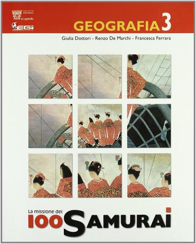 La missione 100 samurai. Geografia. Con materiali per il docente. Per la Scuola media vol.3