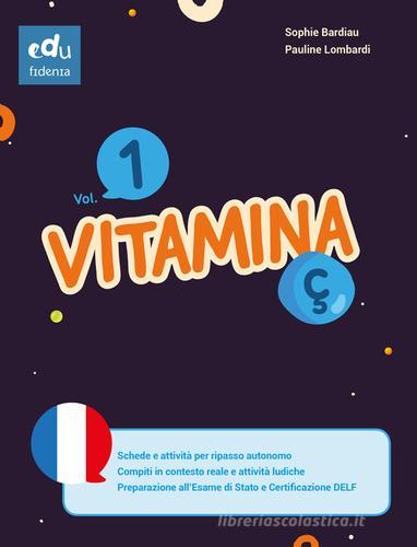 Vitamina Ç. Per le Scuole medie vol.1 di Sophie Bardiau, Pauline Lombardi edito da Edufidenia
