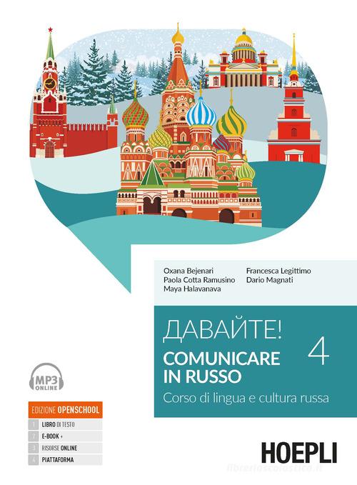 Davajte! Comunicare in russo. Corso di lingua e cultura russa. Con ebook. Con espansione online. Con File audio online vol. 4 di Oxana Bejenari, Paola Cotta Ramusino, Maya Halavanava edito da Hoepli