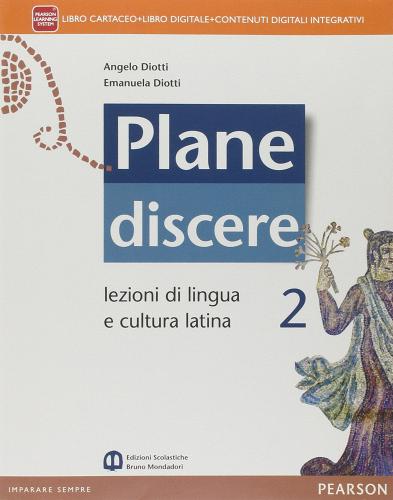 Plane discere. Per i Licei. Con e-book. Con espansione online vol.2 di Angelo Diotti, Emanuela Diotti edito da Mondadori Bruno