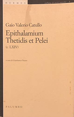 Epithalamium Thetidis et Pelei (c. LXIV) edito da Palumbo