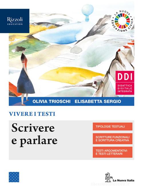 Vivere i testi. Scrittura. Per le Scuole superiori. Con e-book. Con espansione online di Olivia Trioschi, Anna Però edito da La Nuova Italia Editrice