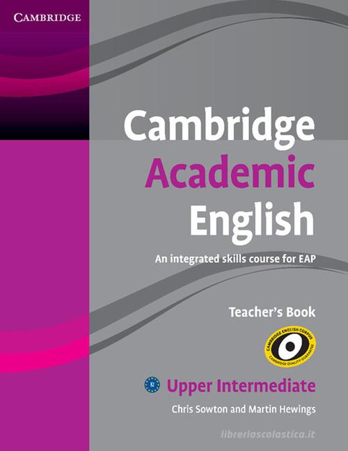 Cambridge Academic English. Level B2. Teacher's book di Craig Thaine edito da Cambridge