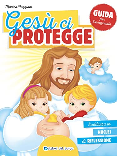 Gesù ci protegge. Guida di Monica Puggioni edito da Edizioni del Borgo