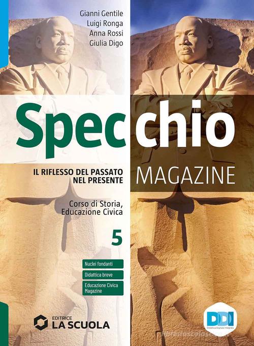 Specchio magazine. Corso di storia, educazione civica. Verso l'esame. Per le Scuole superiori. Con e-book. Con espansione online vol. 5 di Gianni Gentile, Luigi Ronga, Anna Carla Rossi edito da La Scuola SEI