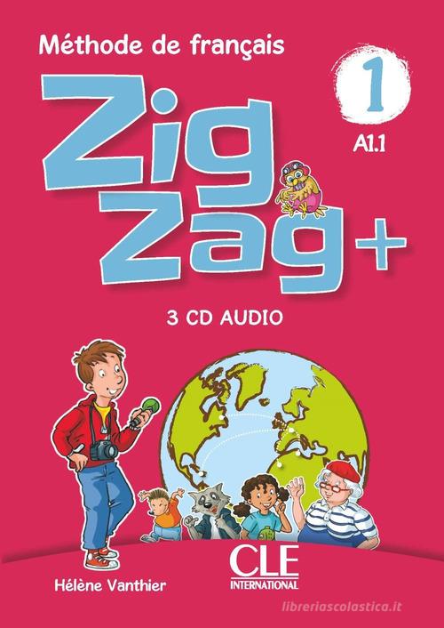 ZigZag+. Méthode de français. Niveau 1. Per la Scuola elementare. Con 3 CD-Audio di Hélène Vanthier, Sylvie Schmitt edito da CLE International
