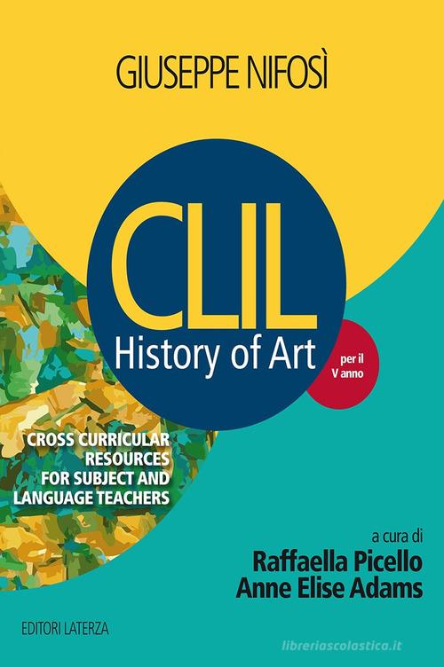 History of art. CLIL. Per il 5° anno delle Scuole superiori di Giuseppe Nifosì edito da Laterza Edizioni Scolastiche