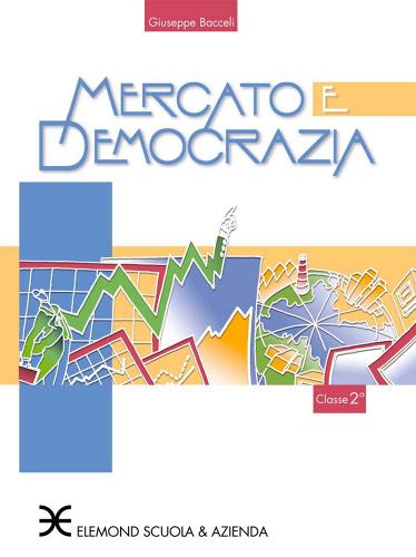 Mercato e democrazia nella società contemporanea vol.2 di Giuseppe Bacceli edito da Scuola & Azienda