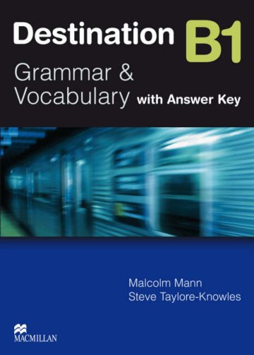 Destination B1. Grammar and vocabulary. Student's book. With key. Per le Scuole superiori di Steve Taylore-Knowles, Malcolm Mann edito da Macmillan