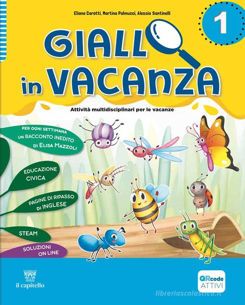 Giallo in vacanza. Attività multidisciplinari per le vacanze. Per la Scuola elementare. Con e-book. Con espansione online vol. 1 edito da Il Capitello