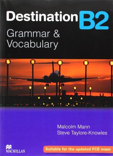 Destination B2. Grammar and vocabulary. Student's book. Without key. Per le Scuole superiori di Steve Taylore-Knowles, Malcolm Mann edito da Macmillan