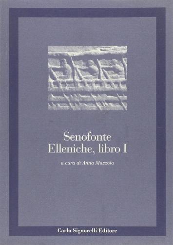 Elleniche. Libro 1º di Senofonte edito da Carlo Signorelli Editore