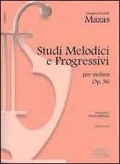 Studi melodici e progressivi, op. 36. Per le Scuole superiori di Jacques Fereol Mazas edito da Carisch