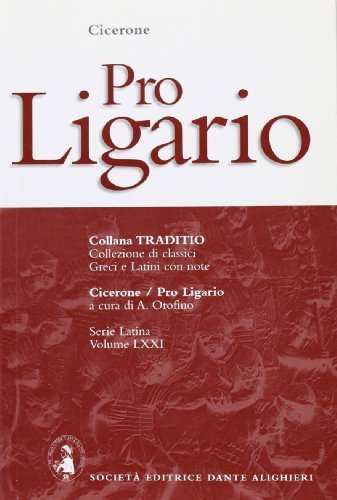 Pro Ligario di Marco Tullio Cicerone edito da Dante Alighieri