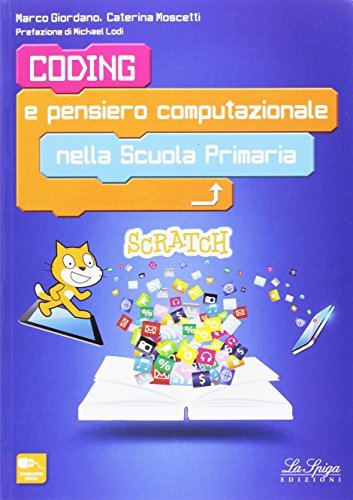 Coding e pensiero computazionale nella Scuola primaria di Marco Giordano, Caterina Moscetti edito da La Spiga Edizioni