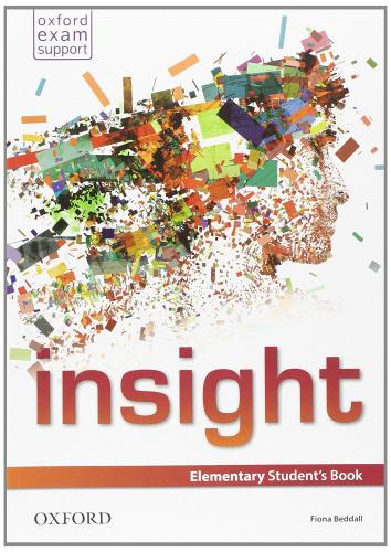 Insight. Elementary. Student's book-Workbook. Per le Scuole superiori. Con e-book. Con espansione online edito da Oxford University Press
