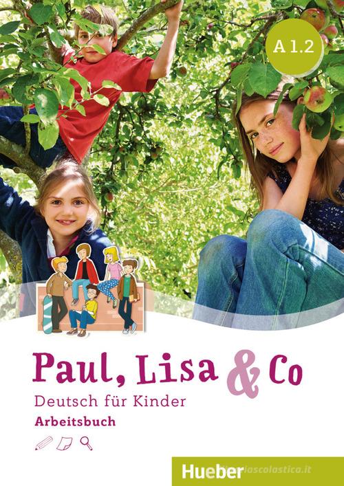 Paul, Lisa & Co. Deutsch für Kinder. A1.2. Arbeitsbuch. Per la Scuola elementare. Con espansione online di Monika Bovermann, Manuela Georgiakaki, Renate Zschärlich edito da Hueber