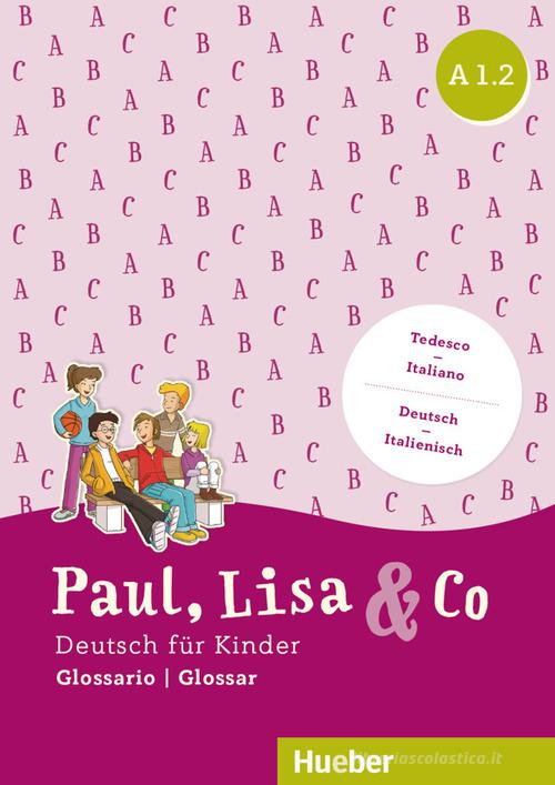 Paul, Lisa & Co. Deutsch für Kinder. A1.2. Kursbuch. Per la Scuola elementare. Con espansione online. Con Libro: Glossario edito da Hueber