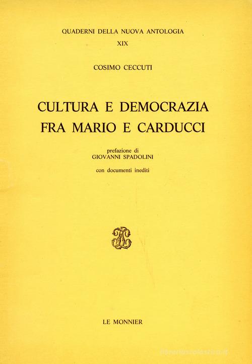 Cultura e democrazia fra Mario e Carducci di Cosimo Ceccuti edito da Mondadori Education