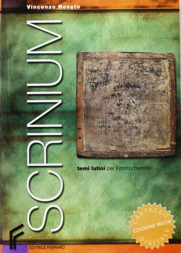 Scrinium. Temi latini. Per i Licei e gli Ist. magistrali. Con CD-ROM di Vincenzo Rosato edito da Ferraro