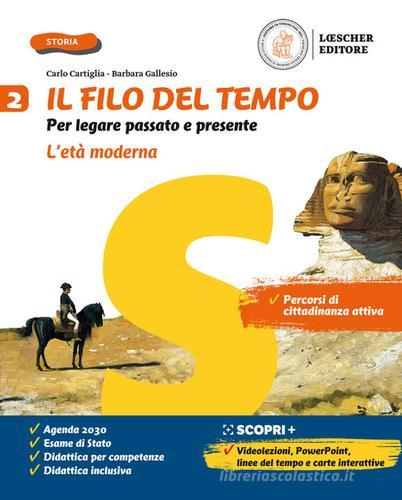Il filo del tempo. Per legare passato e presente. Per la Scuola media. Con e-book. Con espansione online vol. 2 di Carlo Cartiglia, Barbara Gallesio edito da Loescher