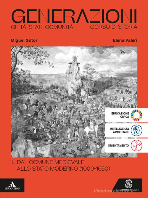 Generazioni. Città, Stati, Comunità. Corso di Storia. Per le Scuole superiori. Con e-book. Con espansione online vol. 1 di Miguel Gotor, Elena Valeri edito da Le Monnier