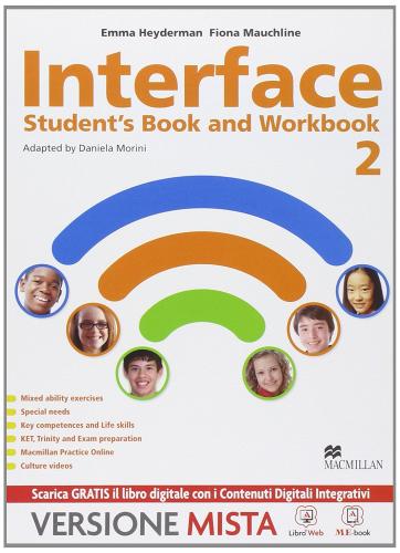 Interface. Student's book-Workbook-Culture and exams. Per la Scuola media. Con e-book. Con espansione online vol.2 di Emma Heyderman, F. Mauchline, D. Morini edito da Macmillan Elt