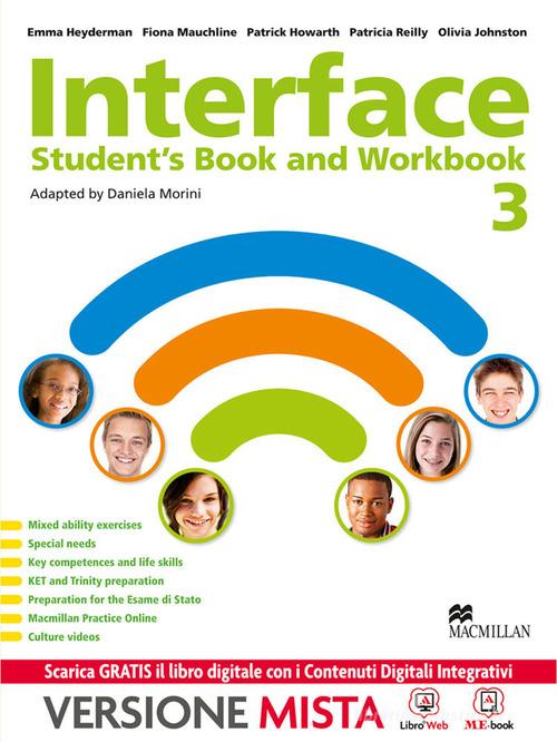 Interface. Student's book-Workbook-Culture and exams. Per la Scuola media. Con e-book. Con espansione online vol.3 di Emma Heyderman, F. Mauchline, D. Morini edito da Macmillan Elt
