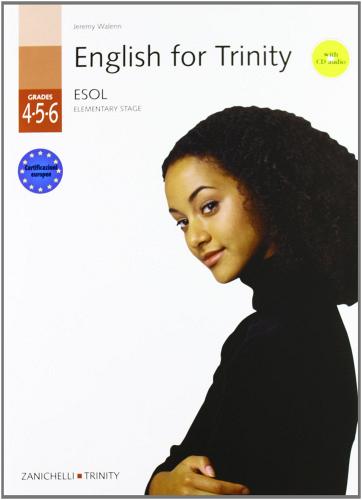 English for Trinity. Grades (4, 5, 6). Student's book. Per le Scuole superiori. Con CD Audio di Jeremy Walenn edito da Zanichelli