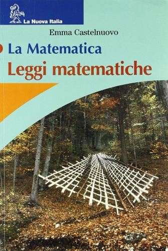 La matematica. Leggi matematiche. Per la Scuola media di Emma Castelnuovo edito da La Nuova Italia