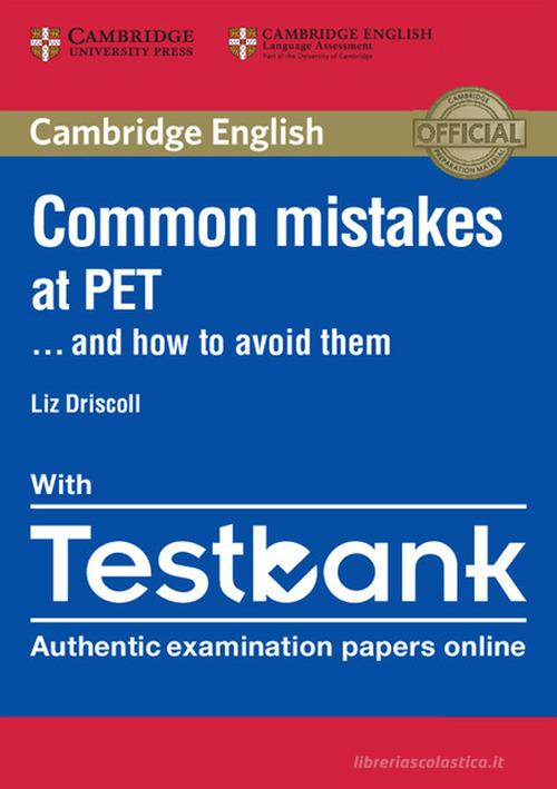 Common Mistakes at PET... and how to avoid them. With Testbank. Per le Scuole secondarie di Liz Driscoll edito da Cambridge University Press
