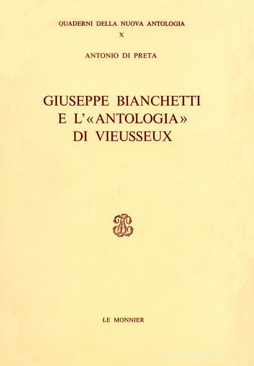 Giuseppe Bianchetti e l'«Antologia» di Vieusseux di Antonio Di Preta edito da Mondadori Education