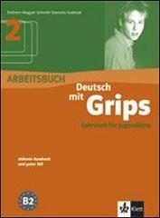 Deutsch mit grips. Arbeitsbuch. Per le Scuole superiori vol.2 edito da Klett