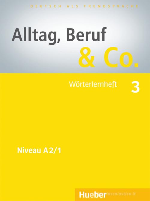 Alltag, Beruf & Co. 3. Wörterlernheft edito da Hueber