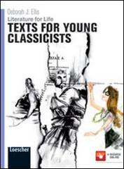 Literature for life. Texts for young classicists. Per le Scuole superiori. Con espansione online di Deborah J. Ellis edito da Loescher
