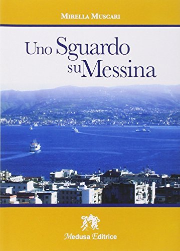 Uno sguardo su Messina di Mirella Muscari edito da Medusa Editrice