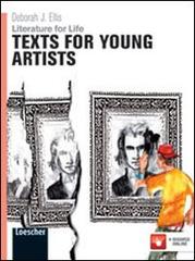 Literature for life. Texts for young artists. Per le Scuole superiori. Con espansione online di Deborah J. Ellis edito da Loescher