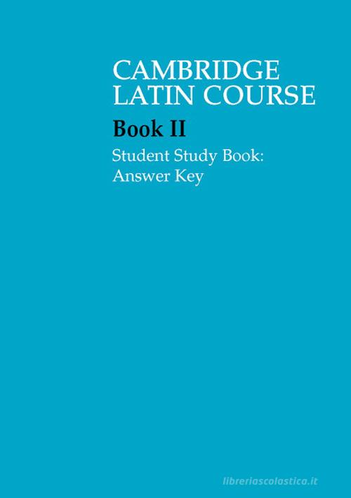 The Cambridge Latin Course. Cambridge School Classics Project. Student Study Books: Book II: Answer Key edito da Cambridge