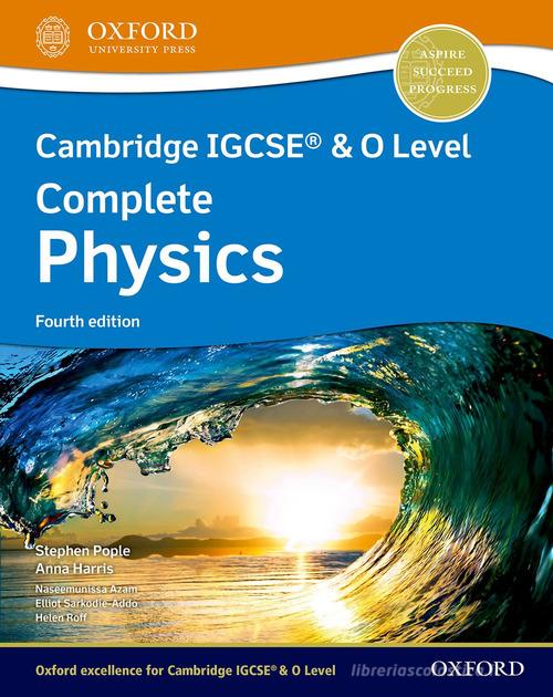Cambridge IGCSE and O level complete physics. Student's book. Per le Scuole superiori. Con espansione online di Stephen Pople, Anna Harris edito da Oxford University Press