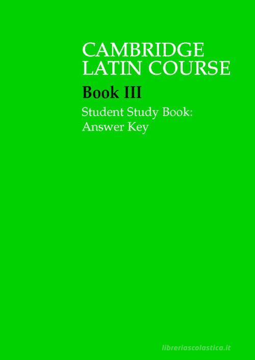 Cambridge Latin Course. Cambridge School Classics Project. Student Study Books. Answer Key. Per le Scuole superiori vol. 3 edito da Cambridge