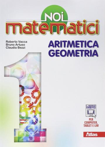 Noi matematici. Aritmetica. Geometria. Per la Scuola media. Con e-book. Con espansione online vol.1 di Bruno Artuso, Claudia Bezzi, Roberto Vacca edito da Atlas